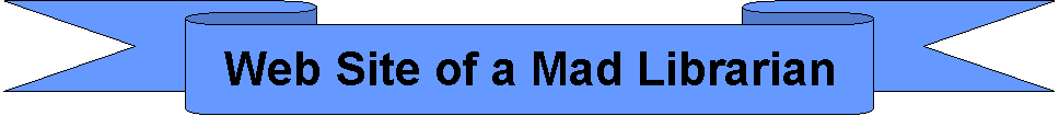 Web Site of a Mad Librarian Banner
